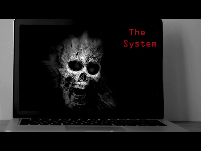 "The System" by Hunter Beck - CreepyPasta