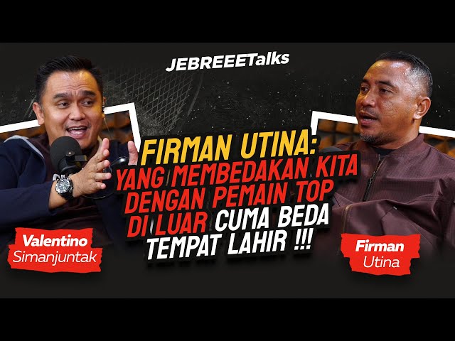 FIRMAN UTINA: YANG MEMBEDAKAN KITA DENGAN PEMAIN TOP DI LUAR CUMA BEDA TEMPAT LAHIR !!!