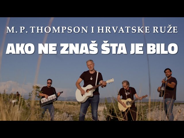 M. P. Thompson i Hrvatske Ruže - Ako ne znaš šta je bilo (OFFICIAL VIDEO)