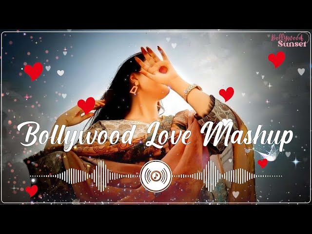 BOLLYWOOD LOVE MASHUP 💝 Best Mashup of Arijit Singh, Jubin Nautiyal, BPraak, Atif Aslam,Neha Kakkar