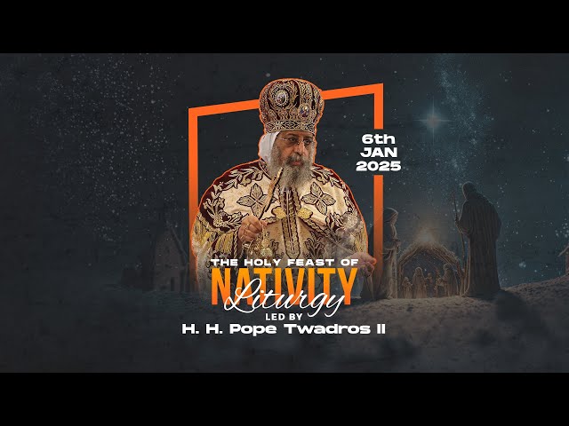 The Holy Liturgy of the Holy Nativity Feast 2024 from the Cathedral of the Nativity of Christ Egypt