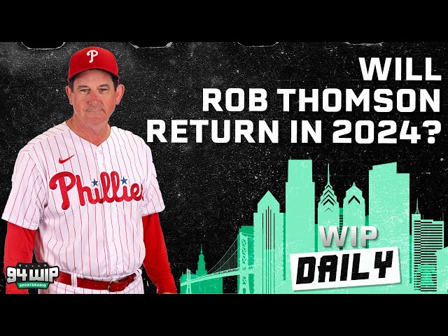 Will Rob Thomson Manager The Phillies In 2024? | WIP Daily