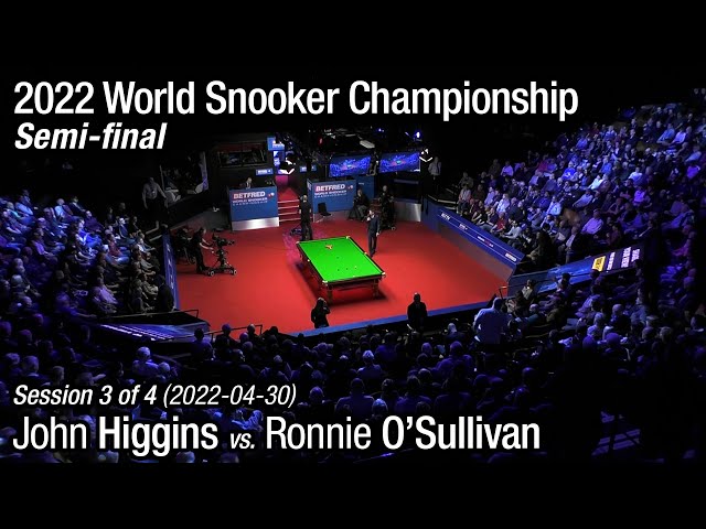 2022 World Snooker Championship Semi-final: John Higgins vs. Ronnie O'Sullivan (Full Match 3/4)