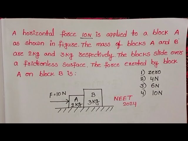 a horizontal force 10N is applied to a block A as shown in figure the mass of blocks A and B are 2kg