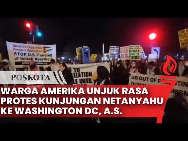 Ratusan Warga Amerika Demonstrasi di Washington DC Protes Kunjungan Benjamin Netanyahu