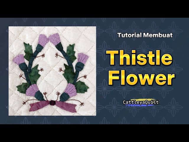 Membuat Aplikasi Bunga Thistle | Make Thistle Flower Applique | Seri DIY  BALTIMORE ALBUM (#4)