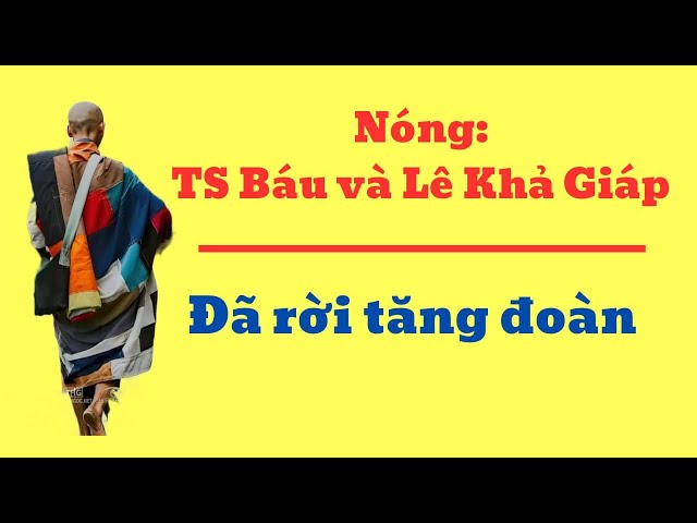 Tin nóng: TS Đoàn Văn Báu và Lê Khả Giáp đã rời tăng đoàn