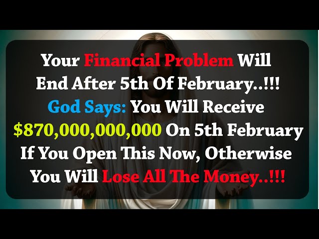 11:11💌 Your Financial Problems End After Feb 5! Open Now to Receive $870 Billion ✝️ God Message