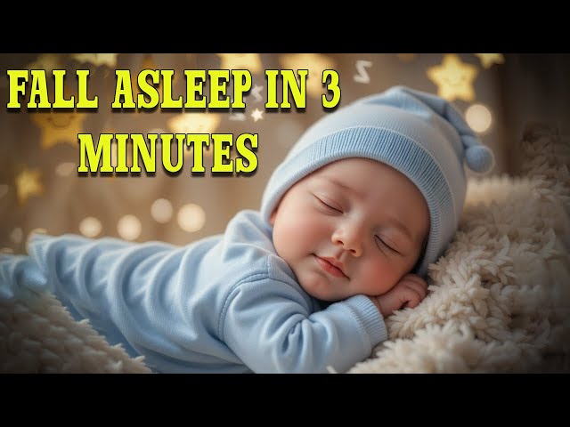 Baby sleep music💤 Bedtime Routine for Babies  Sleep in 3 Minutes 🎵 Baby Sleep Fast