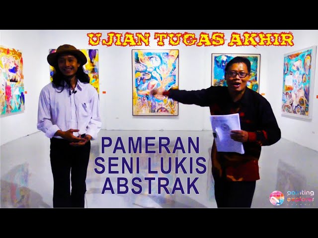 Ujian Tugas Akhir (TA) Seni Lukis: Pameran Lukisan Abstrak - Seni Murni ISI Yogyakarta