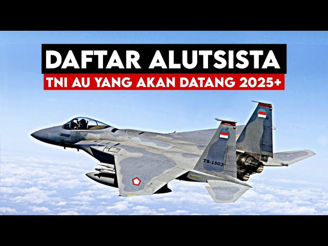 Daftar Alutsista Terbaru TNI AU 2025 - Ada F-15EX? Drone Turki?