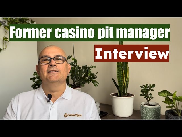 Interview with former casino pit manager - 24 years of experience in Toronto