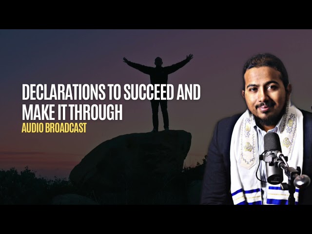 Declarations of Faith to make it Through every challenge and tough time you are facing