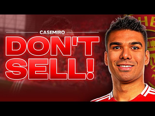 Why Manchester United MUST KEEP Casemiro!