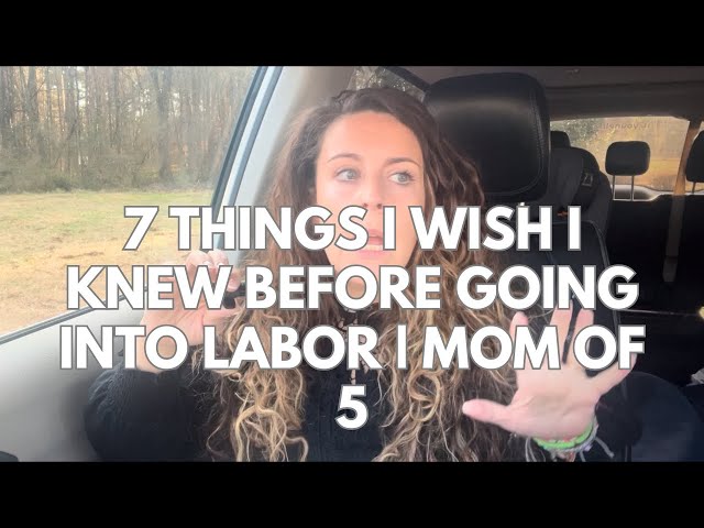 7 things I wish I knew before going into labor | Mom of 5!