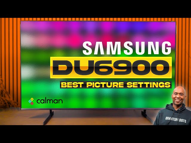 Samsung DU6900 4K TV Best Calibrated Picture Settings