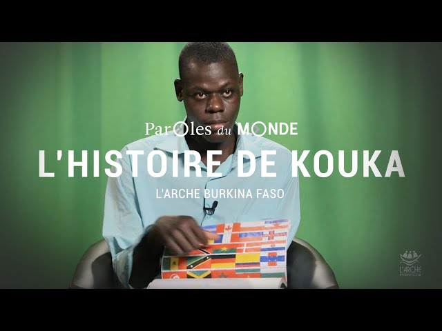 #ParolesDuMonde WebDoc | L'histoire de Kouka | L'Arche Burkina Faso