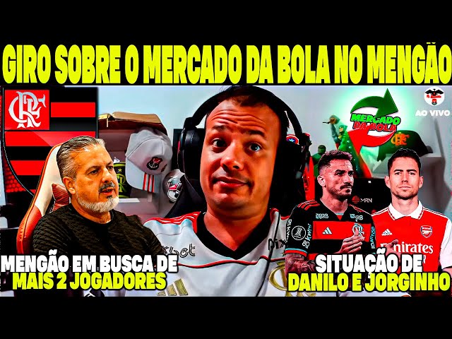 GIRO SOBRE O "MERCADO DA BOLA NO FLAMENGO" SITUAÇÃO DE JORGINHO E DANILO! JOSÉ BOTO QUER MAIS DOIS