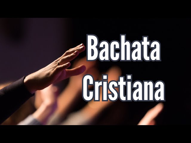 Bachata Cristiana (14 Canciones Cristiana)