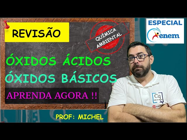 REVISÃO ENEM - ÓXIDOS ÁCIDOS E BÁSICOS