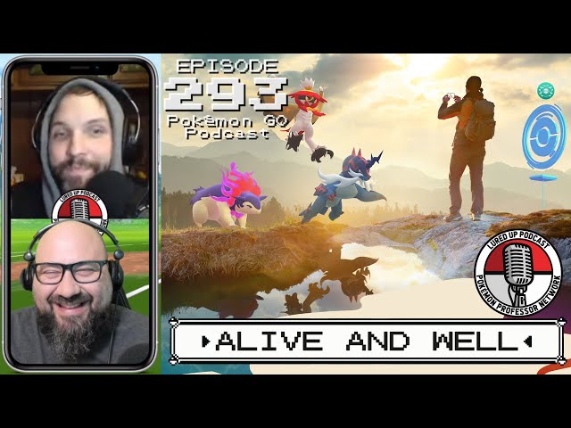 LURED UP 293 - Alive And Well - POKÉMON GO PODCAST