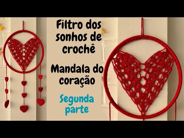 Filtro dos sonhos de crochê - Mandala do coração - Amor e harmonia no ambiente! Segunda parte!