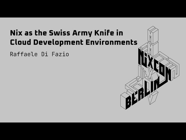 NixCon2024 Nix as the Swiss Army Knife in Cloud Development Environments