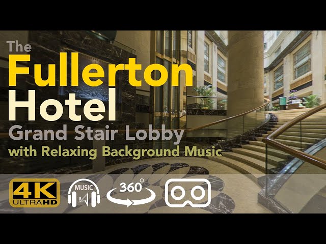 360°4K -  Fullerton Hotel Grand Stair Lobby with Lounge Music - Better Experience with 360VR Goggles