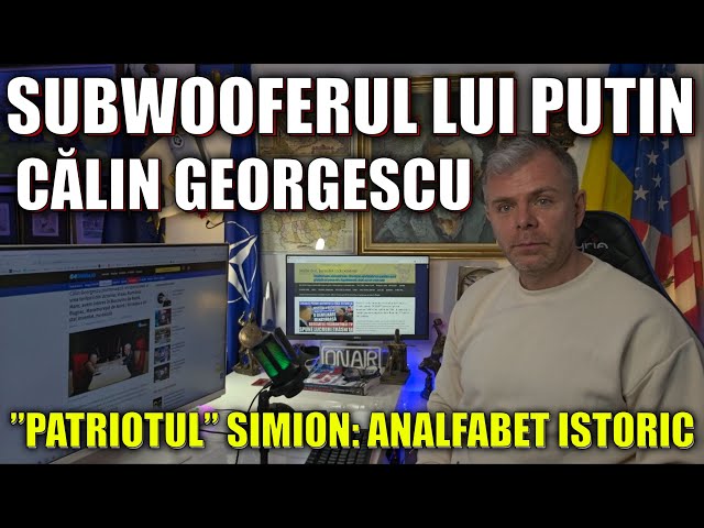 Călin Georgescu: Subwooferul lui Putin. Și-a dat pe față arama kremlineză. Anka de la SIE e nervoasă