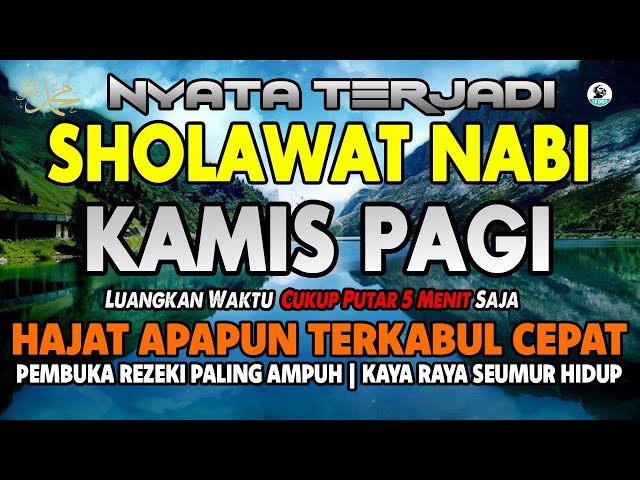 SHOLAWAT NABI MERDU KAMIS PAGI SHOLAWAT JIBRIL PENARIK REZEKI DARI SEGALA PENJURU, DO'A MUSTAJAB