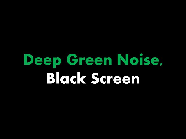 🔴 Deep Green Noise, Black Screen 🟢⬛ • Live 24/7 • No mid-roll ads