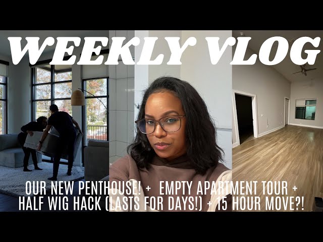 WEEKLY VLOG | MOVING TO OUR PENTHOUSE! + EMPTY APARTMENT TOUR + WIG HACK! ALWAYS AMEERA