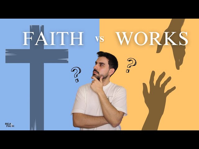 Faith vs Works - The Truth about Salvation