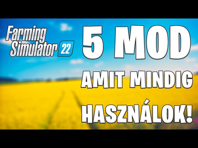 5 MOD amit MINDIG használok a Farming Simulator 22-ben!