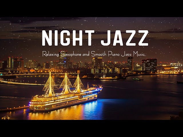 Soft Night Jazz Saxophone Music - Tender and Relaxing Piano Jazz BGM - Ethereal Jazz Instrumental