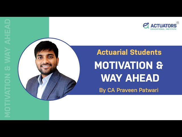 Actuarial Students Motivation & Way Ahead | CA Praveen Patwari | IFoA | IAI