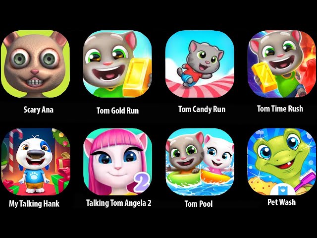 SCARY ANA, TOM GOLD RUN, TOM CANDY RUN, TOM TIME RUSH,TALKING HANK, TOM ANGELA 2,TOM POOL,PET WASH