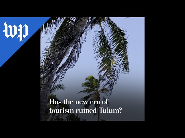 Has the new era of tourism ruined Tulum?