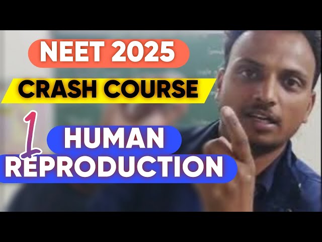 1️⃣" Human Reproduction" CRASH COURSE NEET 2025