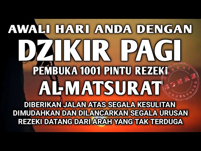 DZIKIR PAGI PEMBUKA REZEKI AL-MATSURAT UNTUK KELANCARAN REJEKI USAHA DAN DIMUDAHKAN SEGALA URUSAN