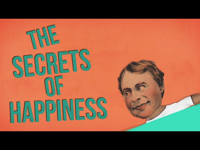 The Secrets of Happiness – in 60 Seconds