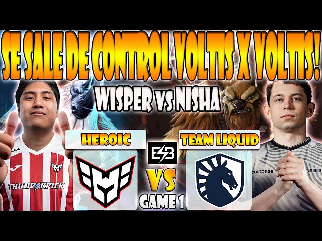 HEROIC VS TEAM LIQUID BO3[GAME 1]WISPER, SCOFIELD VS NISHA, MICKE-DREAMLEAGUE SEASON 25-DOTA 2- ESB