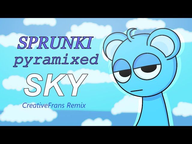 Sky - Sprunki Pyramixed phase 1 and 2 (CreativeFrans Remix)