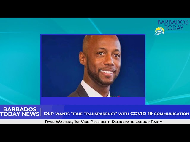 Barbados Today News: DLP wants 'true transparency' with COVID-19 communication