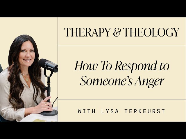 How To Respond to Someone’s Anger | Therapy & Theology | Lysa TerKeurst