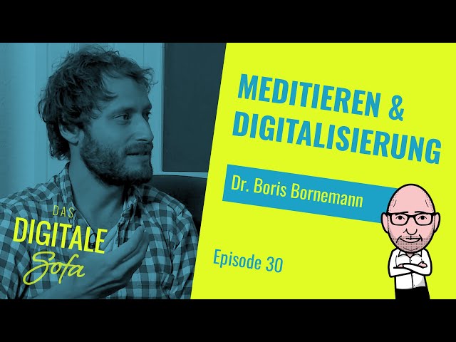 Meditieren & Digitalisierung - Das Digitale Sofa #30 mit Dr. Boris Bornemann