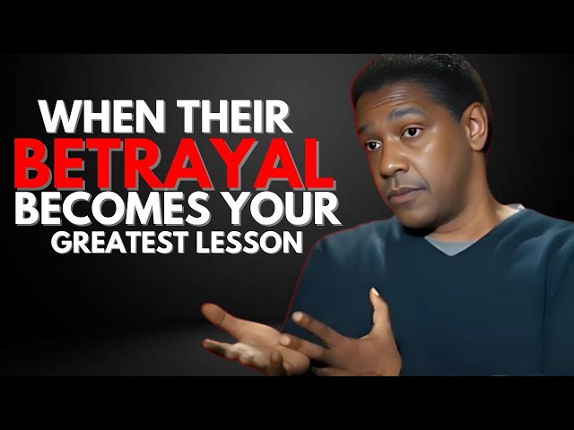 When Their Betrayal Becomes Your Greatest Lesson | DENZEL WASHINGTON MOTIVATION