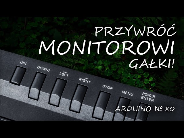 Arduino 80: Przywróć monitorowi gałki - jak rozbudowywać panele sterujące na konkretnym przykładzie.