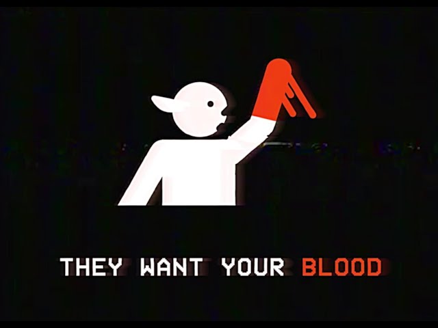 They Want Your BLOOD