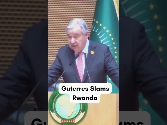 African Union Summit: UN Chief Guterres Condemns Rwanda-Backed Rebel Advance in Congo | AQ1G